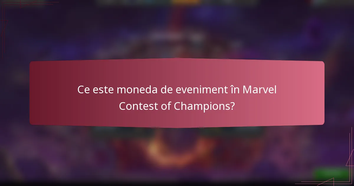 Ce este moneda de eveniment în Marvel Contest of Champions?
