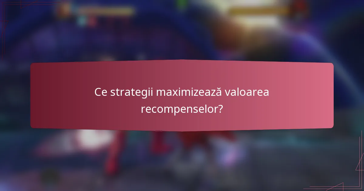 Ce strategii maximizează valoarea recompenselor?