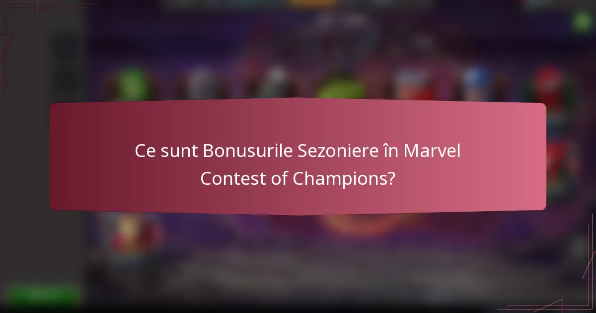 Ce sunt Bonusurile Sezoniere în Marvel Contest of Champions?