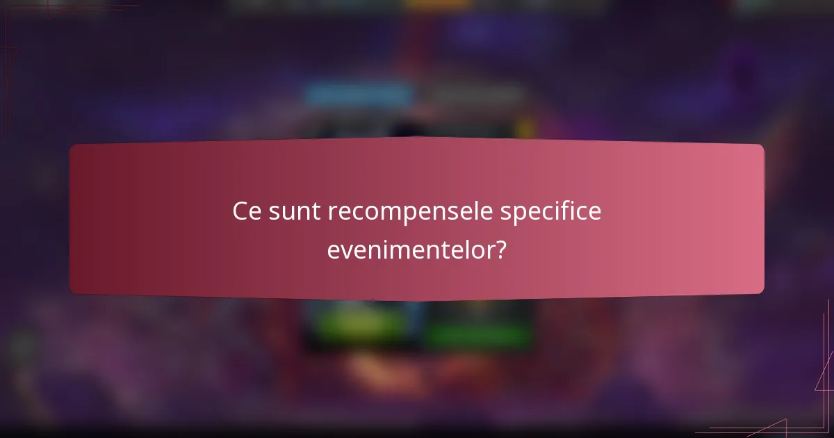 Ce sunt recompensele specifice evenimentelor?