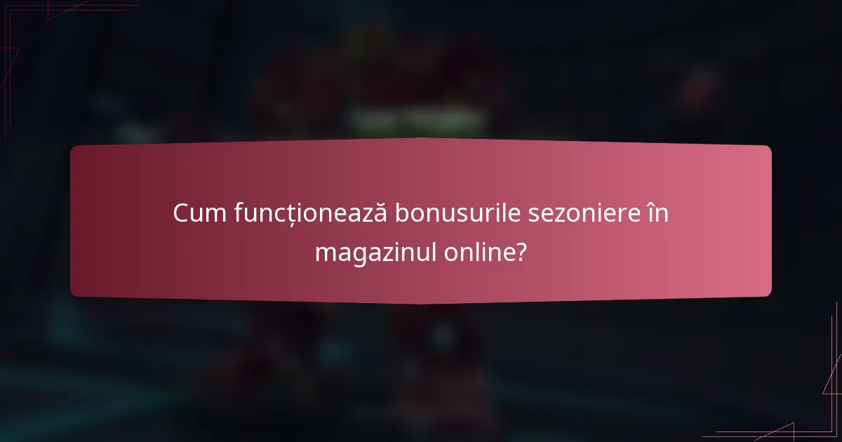 Cum funcționează bonusurile sezoniere în magazinul online?