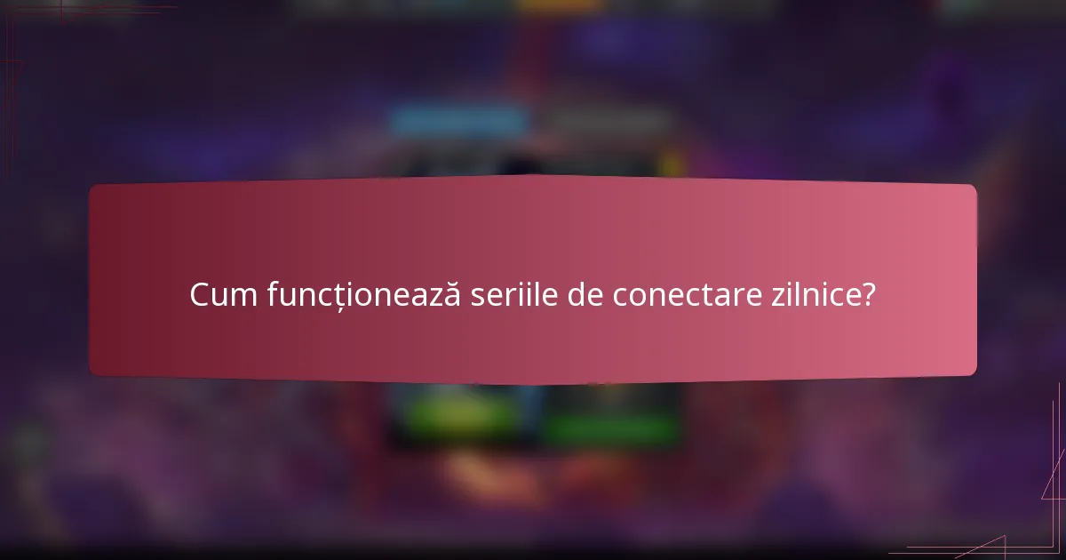Cum funcționează seriile de conectare zilnice?