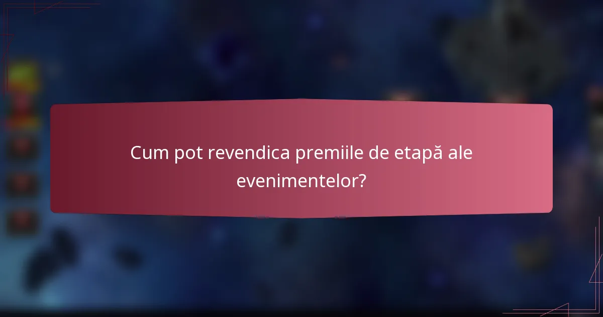 Cum pot revendica premiile de etapă ale evenimentelor?