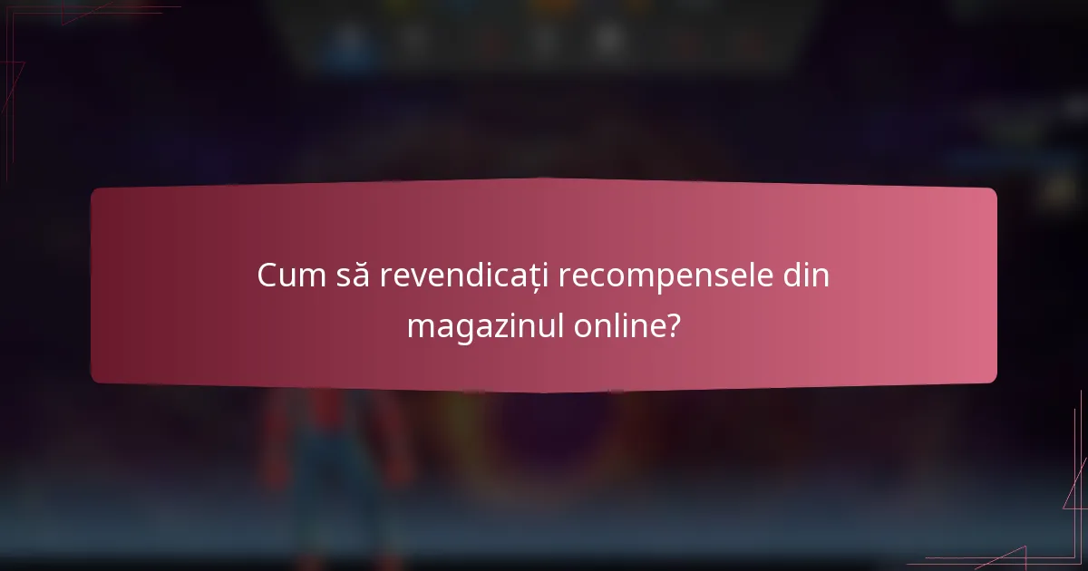 Cum să revendicați recompensele din magazinul online?